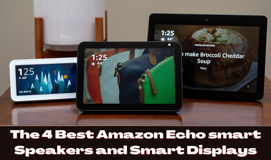 The 4 Best Amazon Echo smart Speakers and Smart Displays